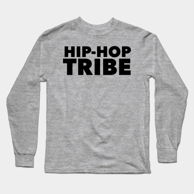 Hip-Hop Tribe Long Sleeve T-Shirt by MessageOnApparel